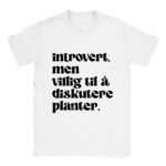 Introvert men villig til å diskutere planter t-skjorte